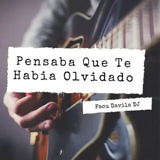 Pensaba Que Te Habia Olvidado - Single by Facu Davila DJ Spo