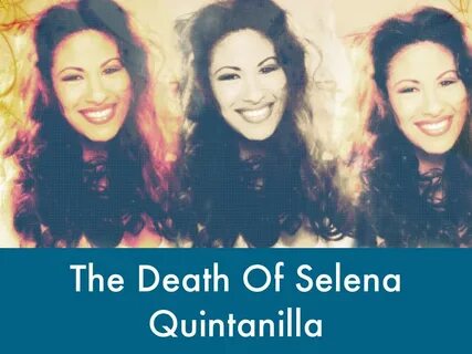 The Death Of Selena Quintanilla by Serena Montez