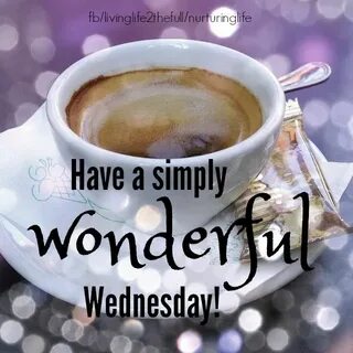 Have a simply wonderful Wednesday! #goodweek wednesday quote