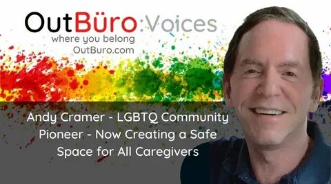 Andy Cramer - LGBTQ Community Pioneer - Now Creating a Safe 