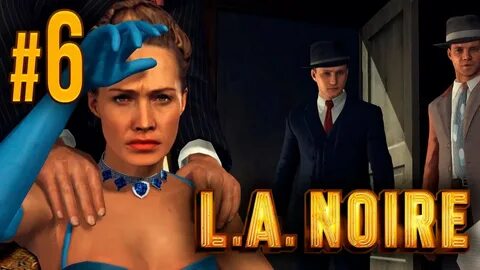 L.A. Noire #6 Величайшее Дело Распутано! - YouTube