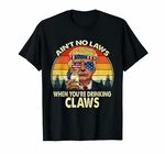 Vintage Ain'T No Laws When You'Re Drinking Claws Funny T Shi