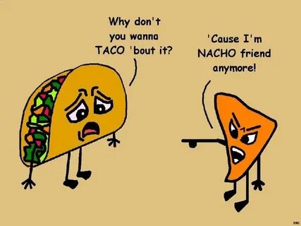 Nacho friend Classroom humor, Funny puns, Taco puns