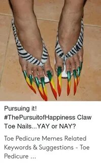 Pursuing It! #ThePursuitofHappiness Claw Toe NailsYAY or NAY