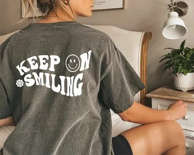 Keep on Smiling Shirt Comfort Colors T-shirt Trendy Etsy in 2022 Trendy tshirts,