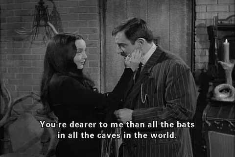 You are 3 Gomez and morticia, Addams family, Movie quotes