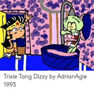 Trixie Tang Dizzy by AdrianAgie 1993 Tang Meme on ME.ME