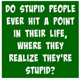 I THINK NOT Stupid people, Funny quotes, Stupid