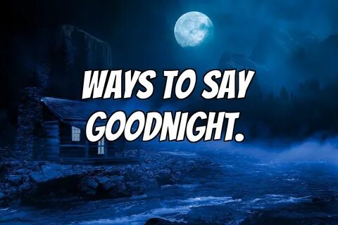 Fun Ways To Say Goodnight To Your Girlfriend