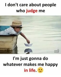 I Don't Care About People Who Judge Me SAD CAS l'M Just Gonn