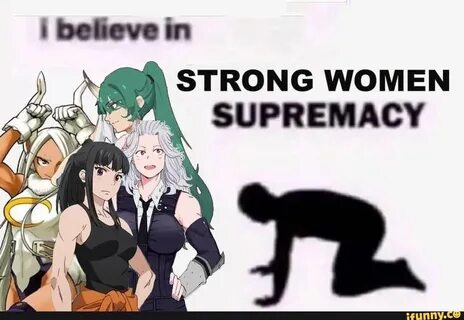 Strong women supremacy.
