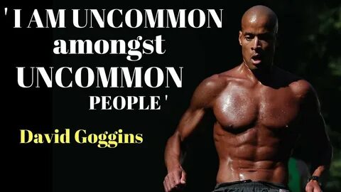 I am UNCOMMON Amongst UNCOMMON People: DAVID GOGGINS - YouTu