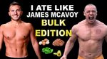 I Ate Like James McAvoy For One Day Lean Bulk Edition - YouT
