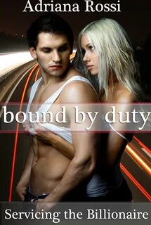 Bound by Duty: Servicing the Billionaire Part 2 (A BDSM Erotic Romance), an...