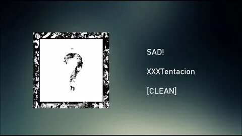 SAD! CLEAN - XXXTentacion - YouTube