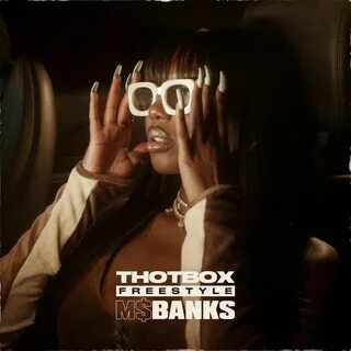 THOT BOX FREESTYLE by Ms Banks: Listen on Audiomack