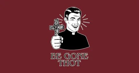 Be Gone Thot Shirt Religious Cross Meme Gift - Be Gone Thot 