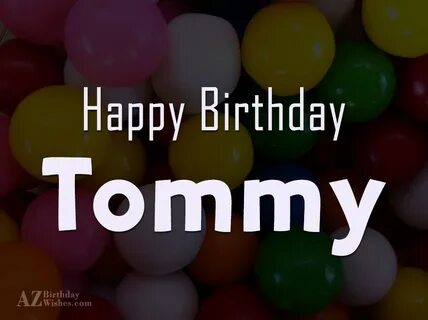 Happy Birthday Tommy - AZBirthdayWishes.com