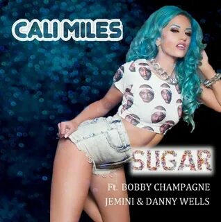 Cali Miles "Sugar" ft. Bobby Champagne, Jemini & Danny Wells