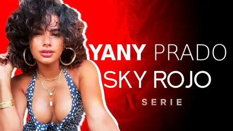 "PRONTO EL TRÁILER DE SKY ROJO" - Yany Prado Netflix - YouTu