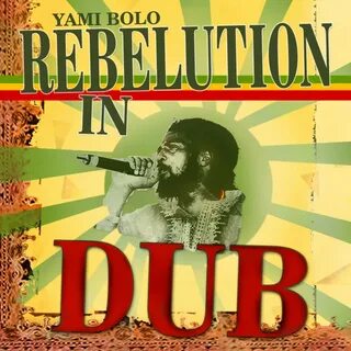 Rebelution In Dub - Album by Yami Bolo Spotify
