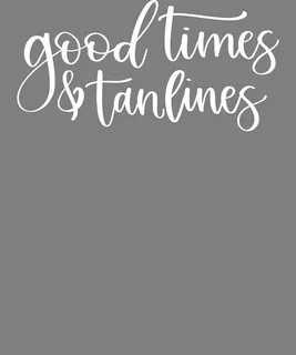Lettered Good Times And Tan Lines Digital Art by Stacy McCaf