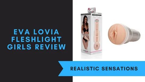 Eva Lovia Fleshlight Girls Review