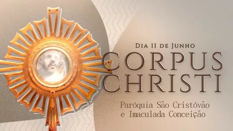 Corpus Christi - Bênção do Santíssimo Sacramento - Paróquia 