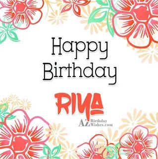 Happy Birthday Riya - AZBirthdayWishes.com