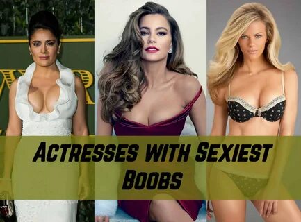 Top actresses with best boobs
