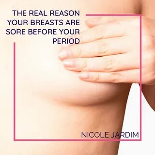 The Real Reason Your Breasts Are Sore Before Your Period - Nicole Jardim