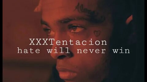 Hate will never win - Xxxtentacion lyrics - YouTube Music