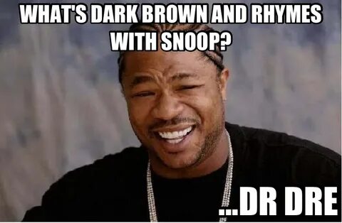 WHAT'S DARK BROWN AND RHYMES WITH SNOOP? ...DR DRE Meme Fact