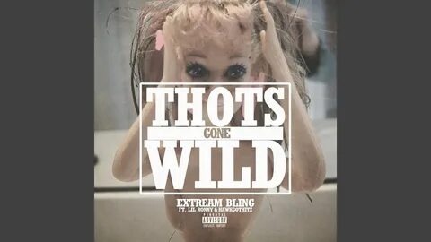 Thots Gone Wild (feat. Lil Ronny & Hawkgothitz) - YouTube Mu