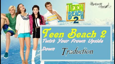 Teen Beach 2 - Twist Your Fown Upside Down (Traduction) - Yo