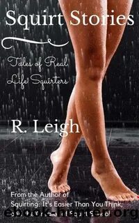 Squirt Stories: Tales of Real Life Squirters by R. Leigh - f