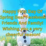 Happy First Day Of Spring Dear Facebook Friends And Family P