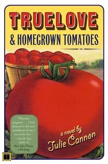 Truelove & Homegrown Tomatoes eBook by Julie Cannon Official