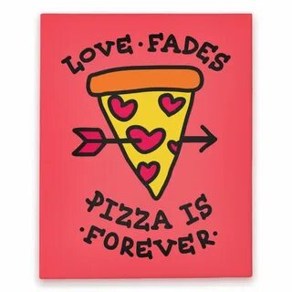 pizza love Love Fades, Pizza Is Forever Canvas Print Pizza a