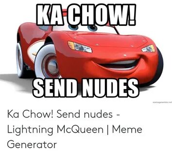 SEND NUDES Memegeneratornet Ka Chow! Send Nudes - Lightning 
