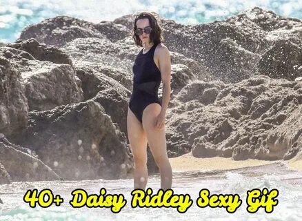 44 Sexy Daisy Ridley GIFs That Will Surely Make You Her Most