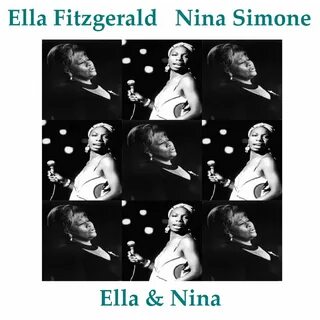 Ella Fitzgerald, Nina Simone альбом Ella & Nina слушать онла