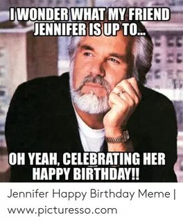 🐣 25+ Best Memes About Jennifer Happy Birthday Jennifer Happ
