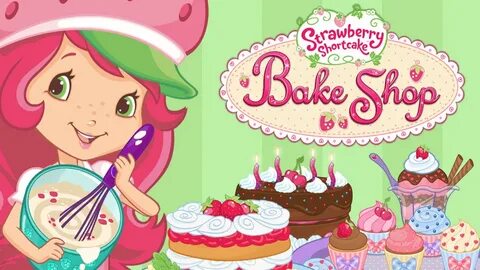 Strawberry Shortcake Bake Shop Play Girls Games - YouTube