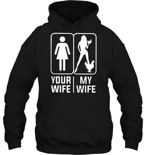 Your Wife My Wife - My Chicken Wife Version2 - T-shirts TeeH