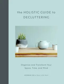 Download The Holistic Guide to Decluttering: Organize and Transform Your Space, 