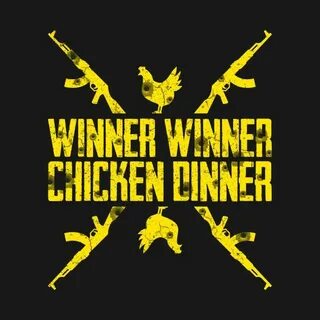 Winner winner chicken dinner PUBG Winner winner chicken dinn