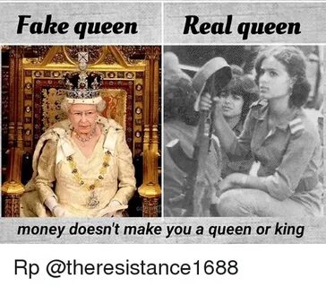 Fake Queen Real Queen Money Doesn't Make You a Queen or King