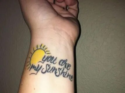 you are my sunshine tattoo on wrist Sunshine tattoo, Tattoos