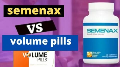 semenax vs volume pills A Volume Pills vs Semenax Review - W